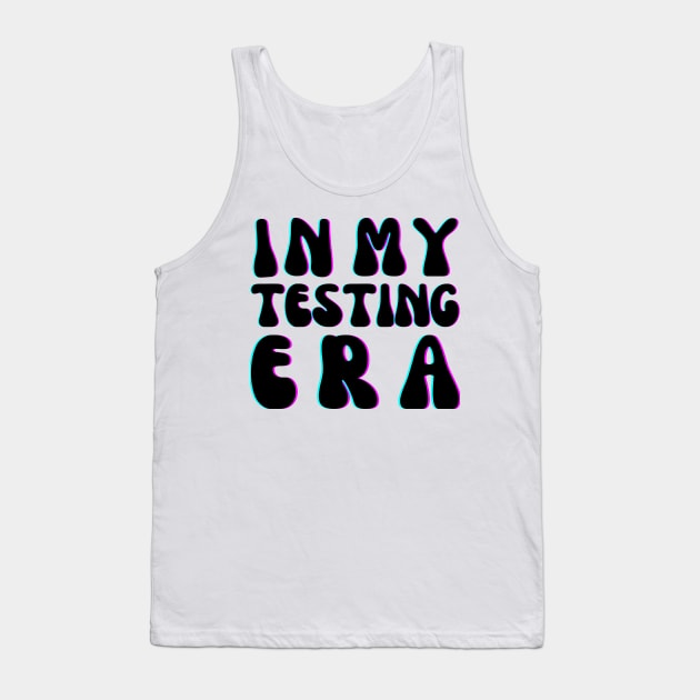 Funny In My Testing Era Tank Top by TreSiameseTee